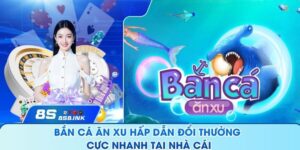 Bắn Cá Ăn Xu Hấp Dẫn Đổi Thưởng Cực Nhanh Tại Nhà Cái