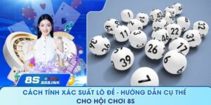 Cách Tính Xác Suất Lô Đề - Hướng Dẫn Cụ Thể Cho Hội Viên 8S