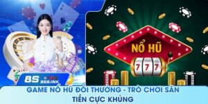 Game Nổ Hũ Đổi Thưởng - Trò Chơi Săn Tiền Cực Khủng